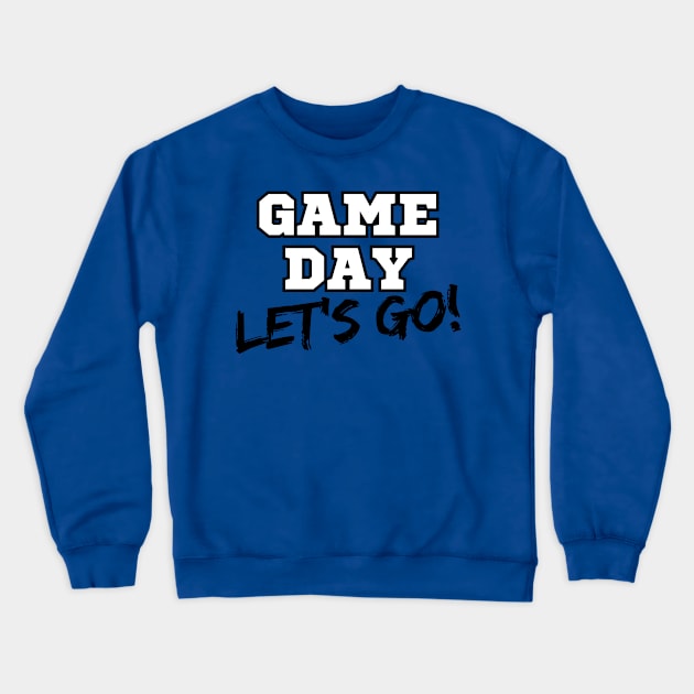 Game Day Let's Go! Crewneck Sweatshirt by THINK. DESIGN. REPEAT.